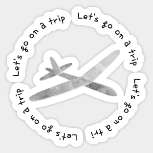 Lets go on a trip,airplane,blue Sticker